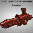 KNIGHTLY-PLASMA-ERADICATOR-CANNON.gif Knightly Plasma Eradicator Cannon