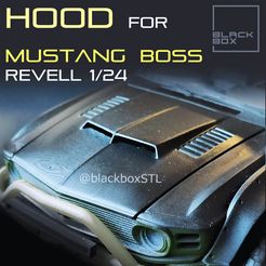 HOOD ror = MUSTANG BOSS REVELL V/e4 ~ Файл STL КАПОТ НА ЗАКАЗ ДЛЯ MUSTANG BOSS 1970 REVELL 1-24TH・Идея 3D-печати для скачивания, BlackBox