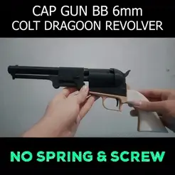 CAP GUN BB 6mm COLT DRAGOON REVOLVER NO SPRING & SCREW 3D file Colt Dragoon Revolver Cap Gun BB 6mm Fully Functional Scale 1:1・3D printing design to download