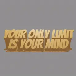 00010020.gif STL file Your only limit is your mind - Best Motivation Quotes・3D printing idea to download